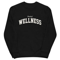 AFFICIAL 'Tired of Wellness' Sweatshirt Newgew