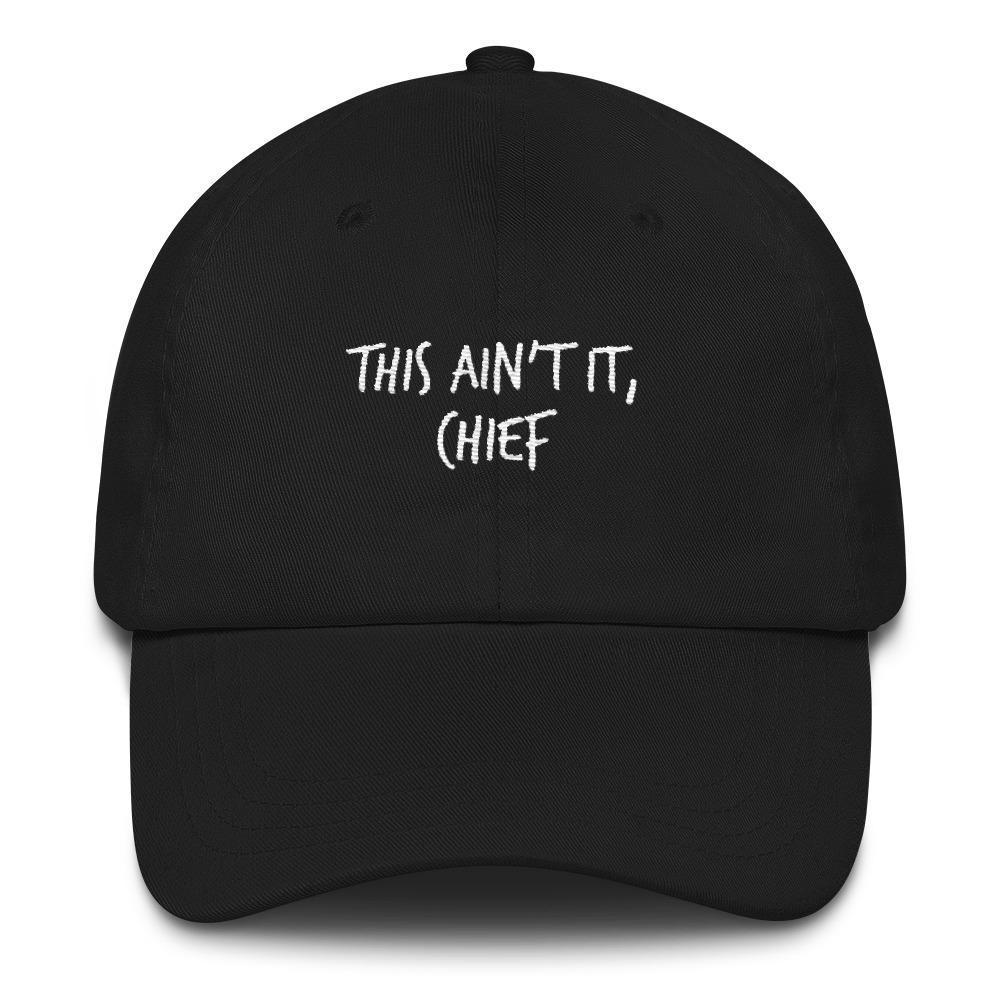 AFFICIAL 'This Ain't it Chief' Dad Cap Newgew